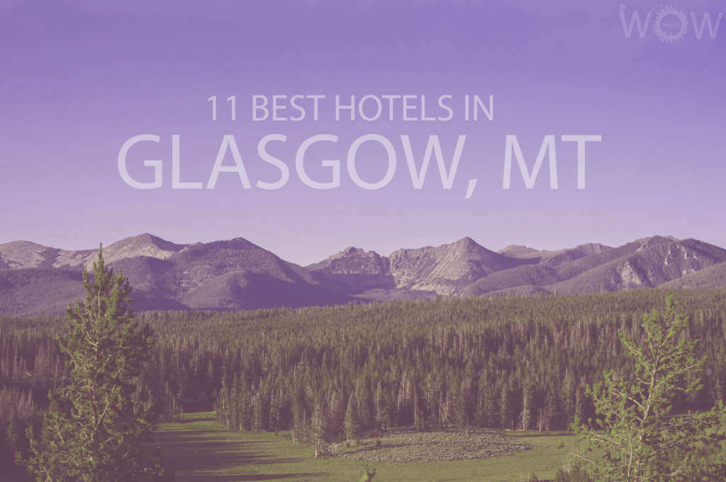 11 Best Hotels in Glasgow MT