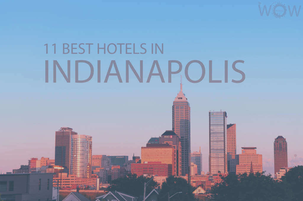 11 Best Hotels in Indiana, Indianapolis