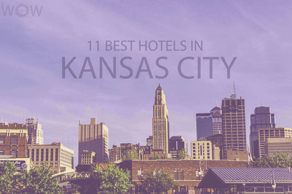 11 Best Hotels in Kansas City, Missouri
