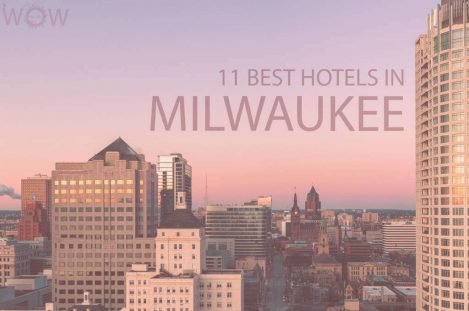 11 Best Hotels in Milwaukee, Wisconsin