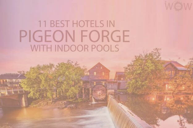 11 Best Hotels in Pigeon Forge TN with Indoor Pools