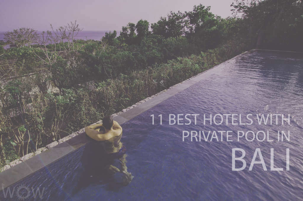 11 Best Hotels with Private Pool In Bali