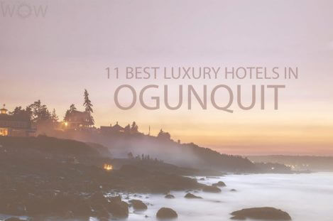 11 Best Luxury Hotels in Ogunquit Maine
