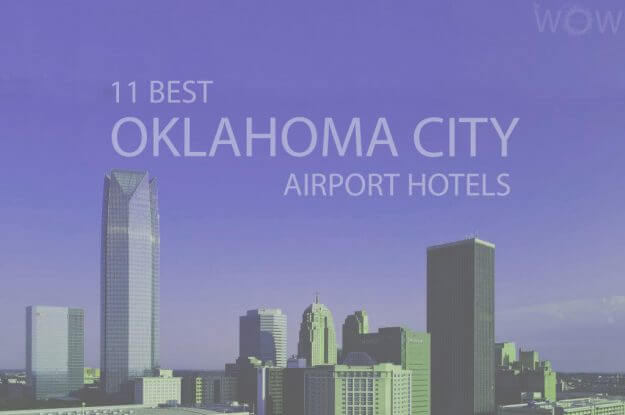 11 Best Oklahoma City Airport Hotels