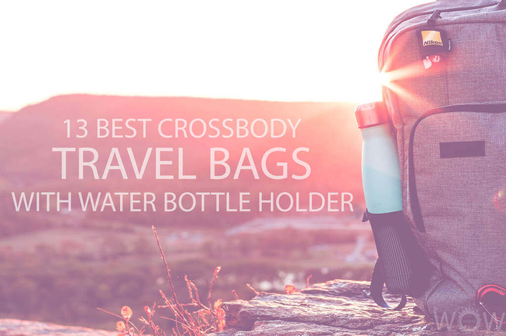 13 Best Crossbody Travel Bags with Water Bottle Holder