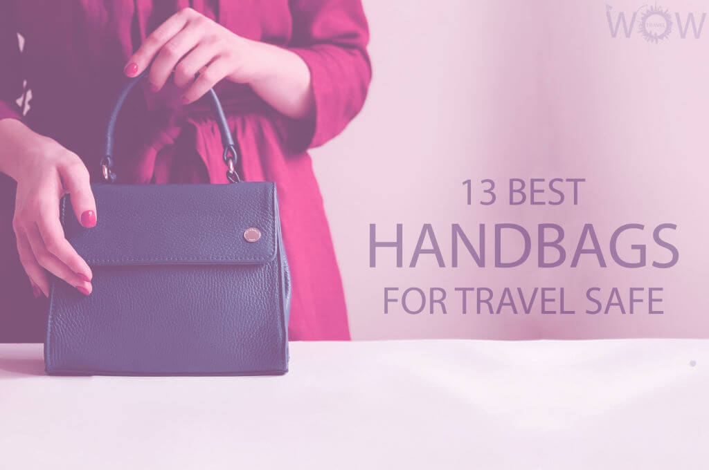 13 Best Handbags for Travel Safe