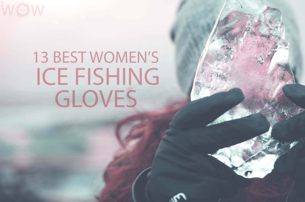 13 Best Women's Ice Fishing Gloves