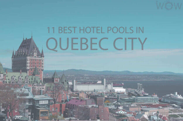 11 Best Hotel Pools In Quebec City