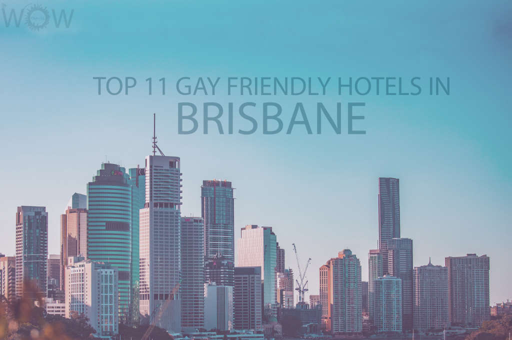 Top 11 Gay Friendly Hotels In Brisbane