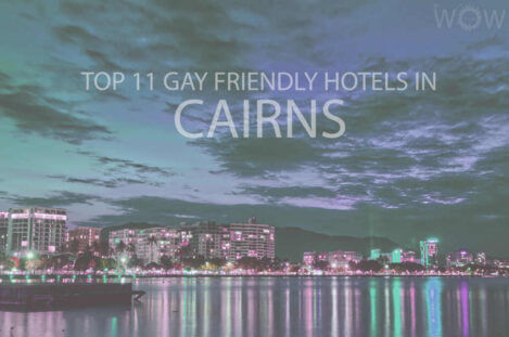 Top 11 Gay Friendly Hotels In Cairns