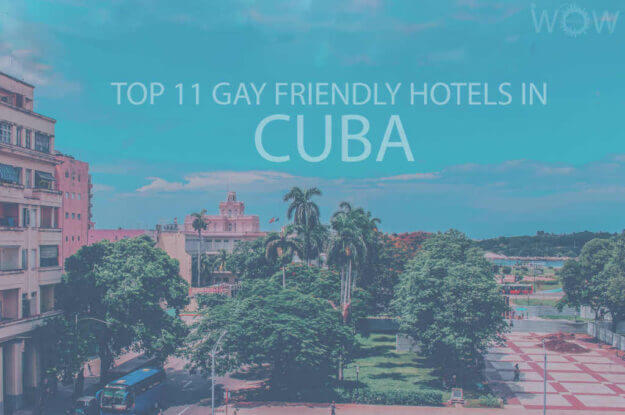 Los 11 mejores hoteles gay friendly en Cuba