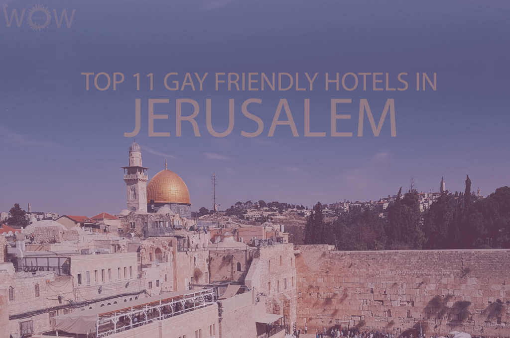Top 11 Gay Friendly Hotels In Jerusalem