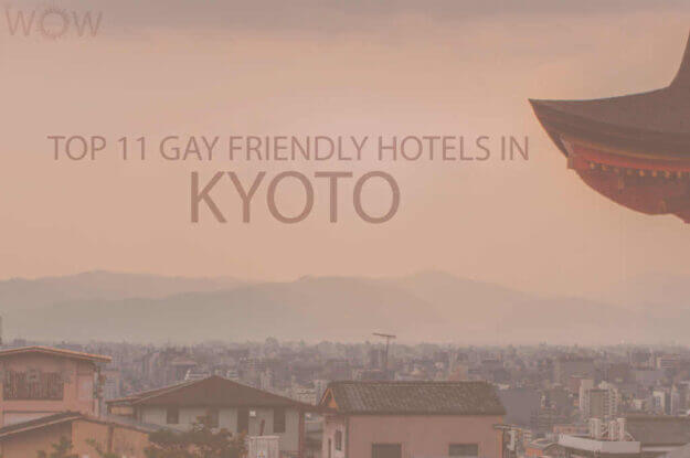 Top 11 Gay Friendly Hotels In Kyoto