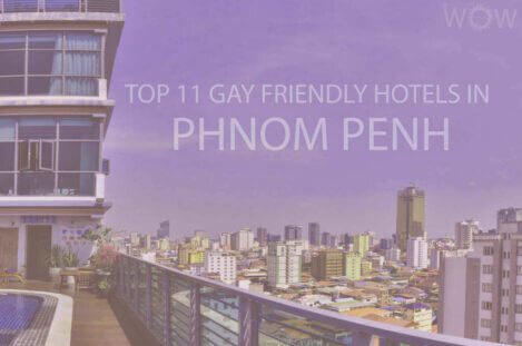 Top 11 Gay Friendly Hotels In Phnom Penh