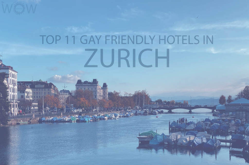Top 11 Gay Friendly Hotels In Zurich