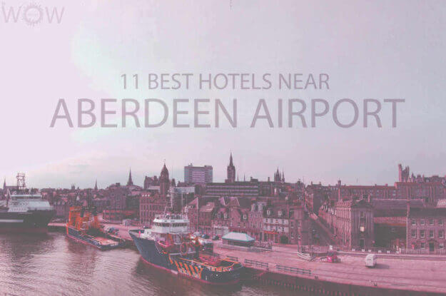 11 Best Hotels Near Aberdeen Airport