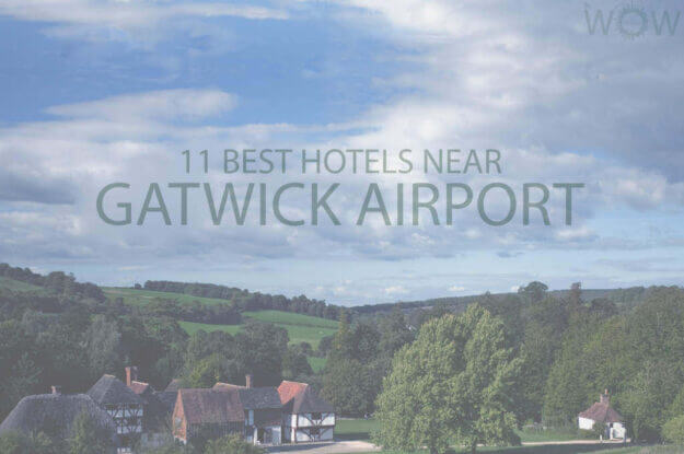 11 Best Hotels Near Gatwick Airport