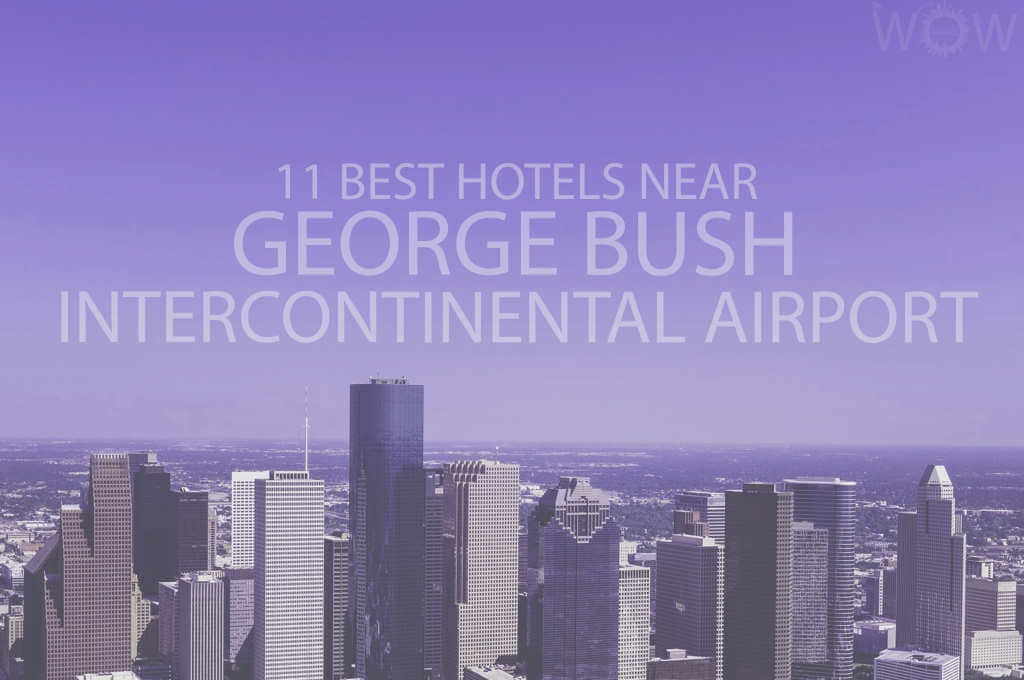 11 Best Hotels Near George Bush Intercontinental Airport
