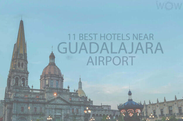 11 Best Hotels Near Guadalajara Airport