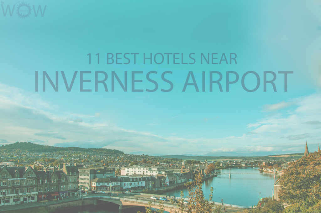 11 Best Hotels Near Inverness Airport