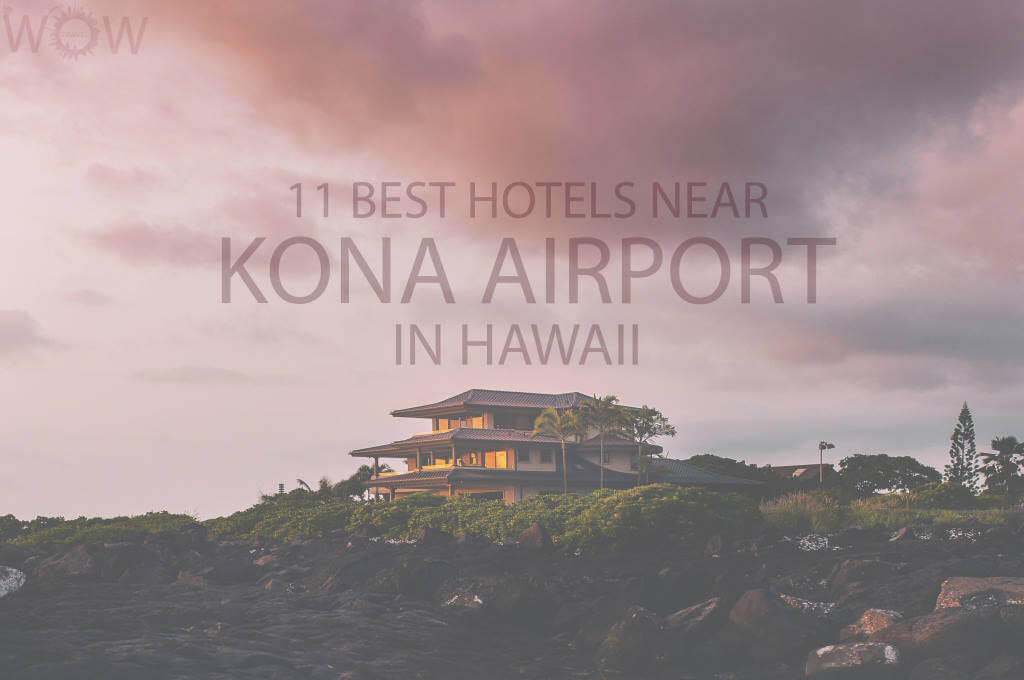 11 Best Hotels Near Kona Airport in Hawaii