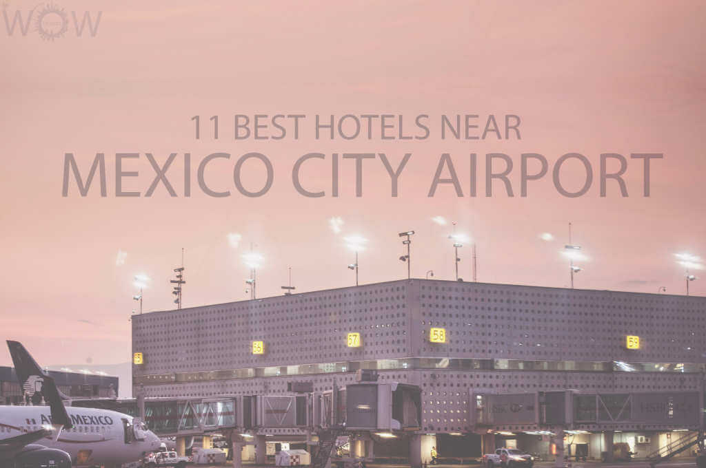 11 Best Hotels Near Mexico City Airport