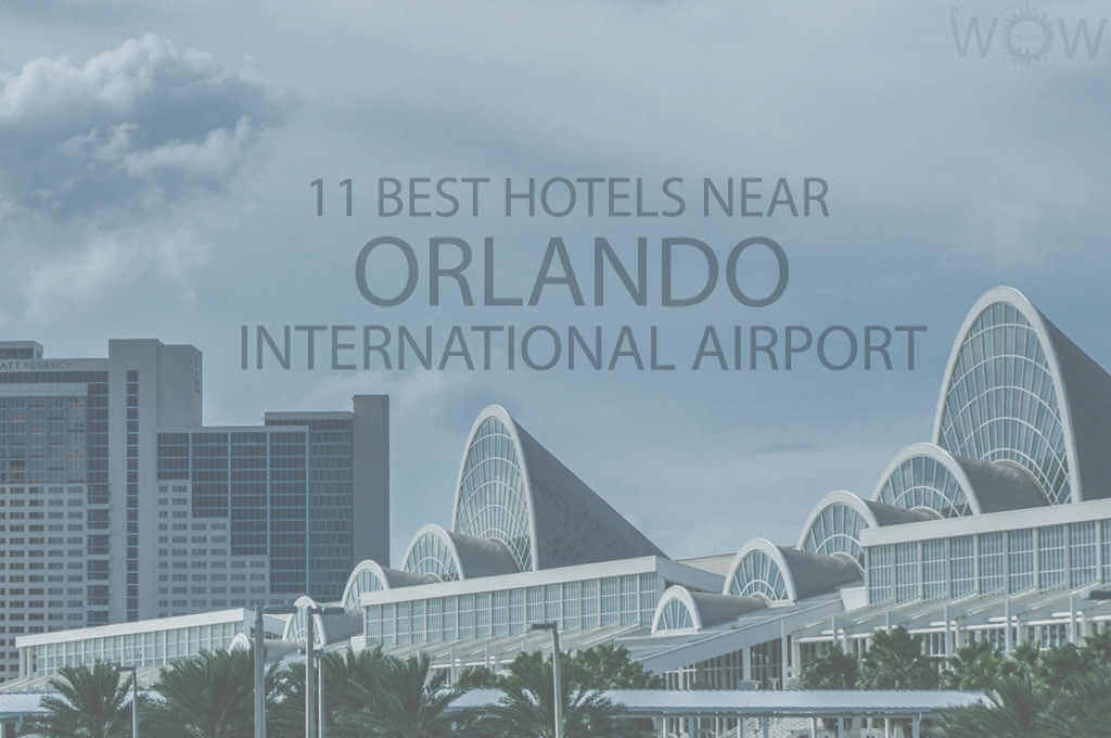 11 Best Hotels Near Orlando International Airport