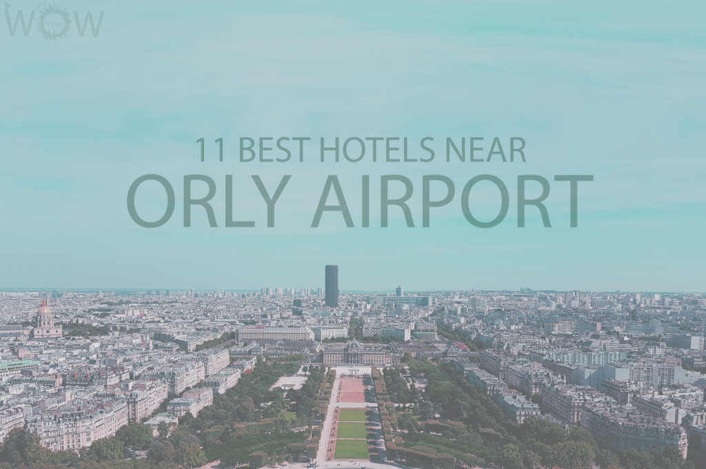 11 Best Hotels Near Orly Airport