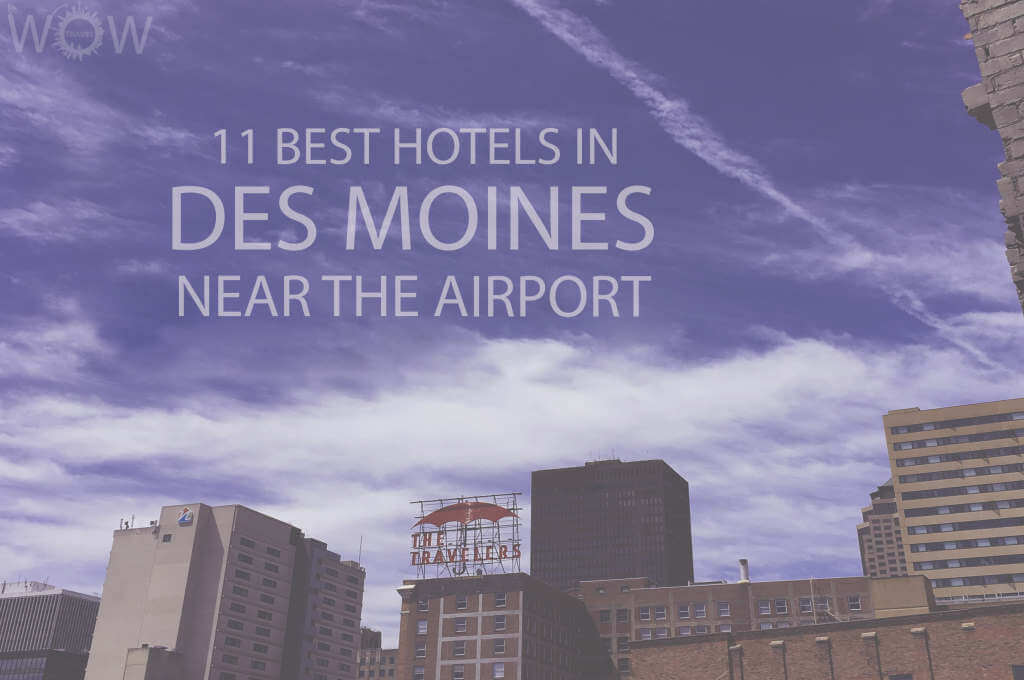 11 Best Hotels in Des Moines Near the Airport