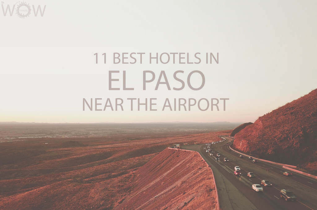 11 Best Hotels in El Paso Near the Airport