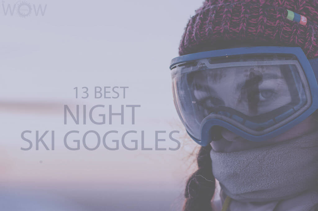 13 Best Night Ski Goggles