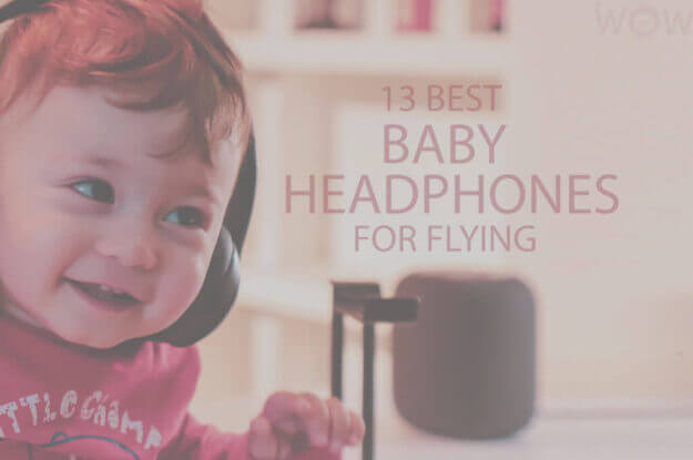 13 Best Baby Headphones for Flying