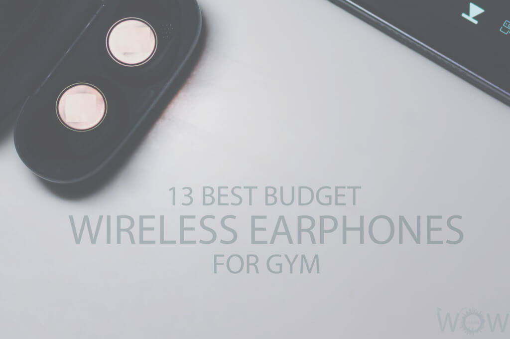 13 Best Budget Wireless Earphones for Gym
