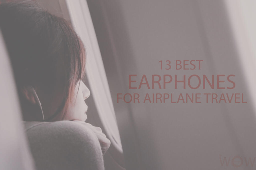 13 Best Earphones for Airplane Travel