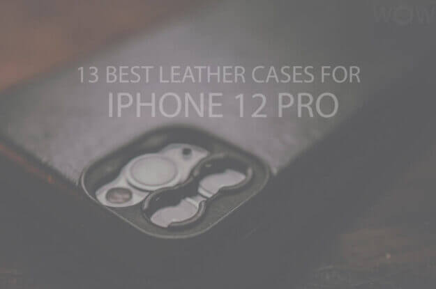 13 Best Leather Cases for iPhone 12 Pro