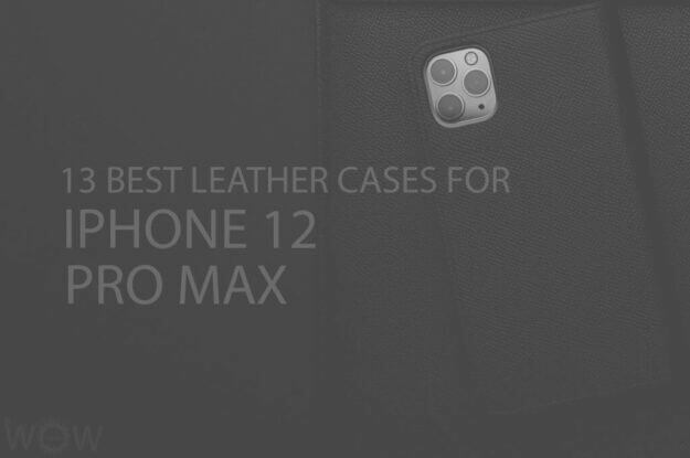 13 Best Leather Cases for iPhone 12 Pro Max