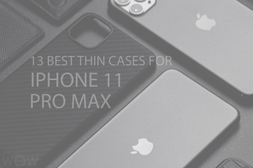 13 Best Thin Cases for iPhone 11 Pro Max