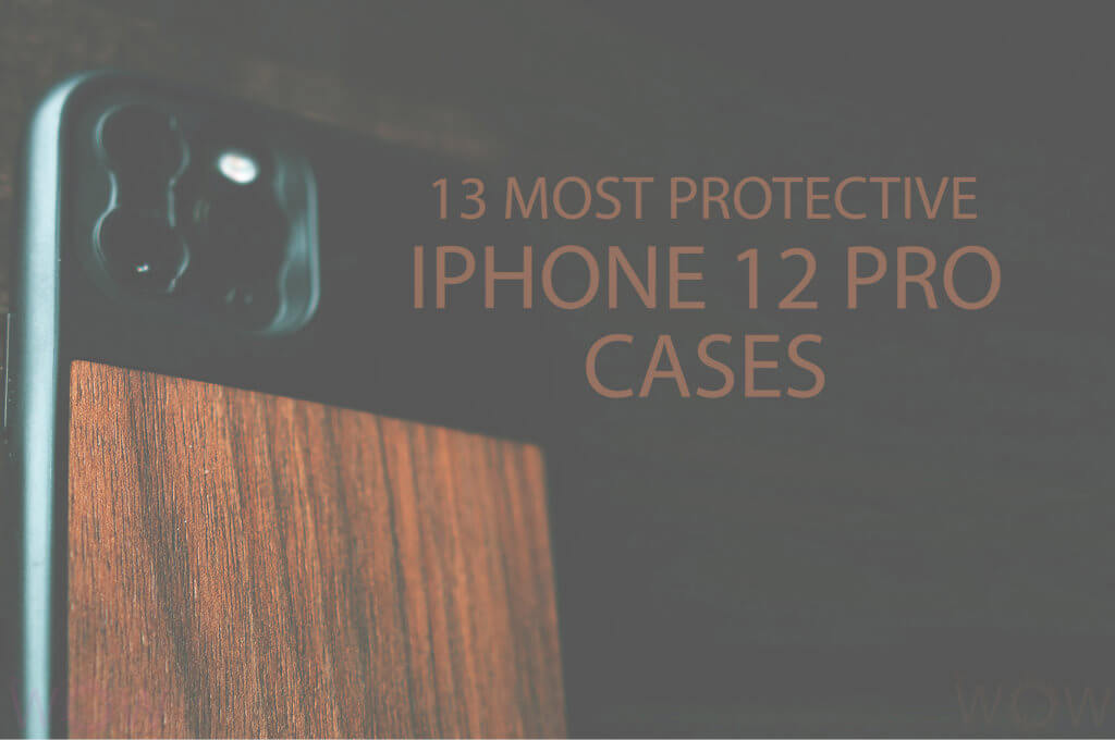 13 Most Protective iPhone 12 Pro Cases