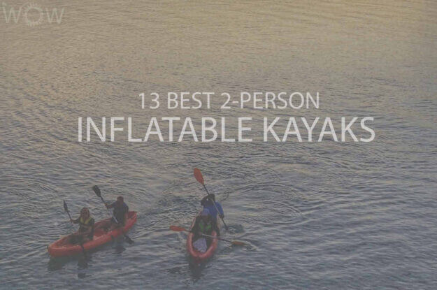 13 Best 2 Person Inflatable Kayaks