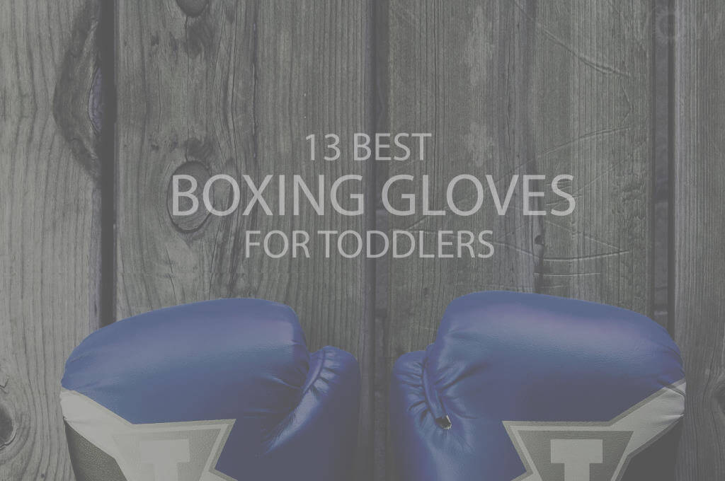 13 Best Boxing Gloves For Toddlers
