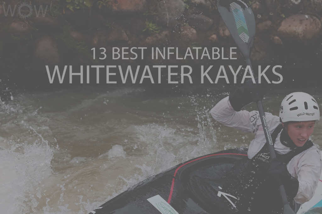 13 Best Inflatable Whitewater Kayaks