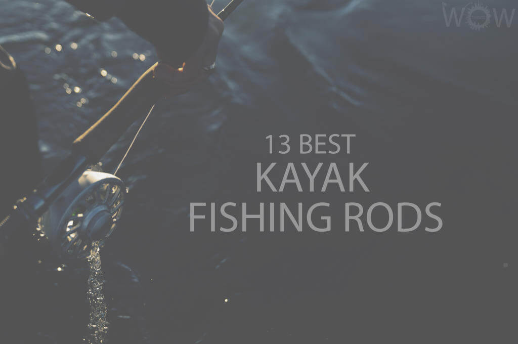 13 Best Kayak Fishing Rods
