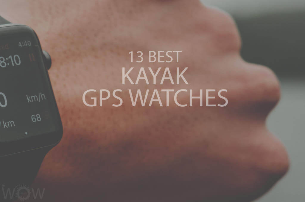 13 Best Kayak GPS Watches