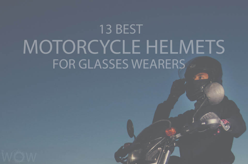 13 Best Motorcycle Helmets for Glasses Wearers