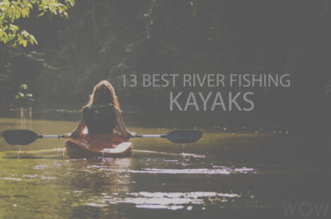 13 Best River Fishing Kayaks