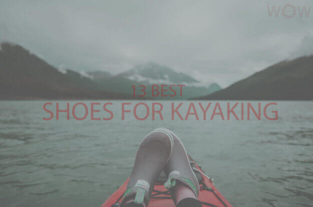 13 Best Shoes For Kayaking