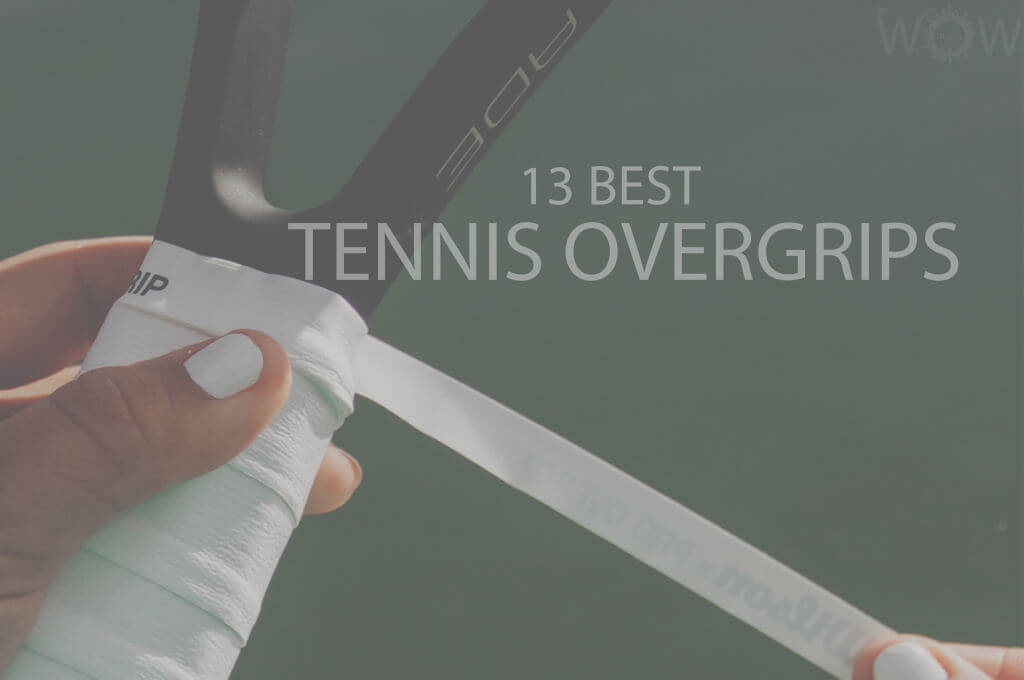 13 Best Tennis Overgrips