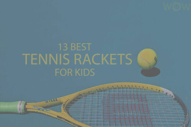 13 Best Tennis Rackets For Kids
