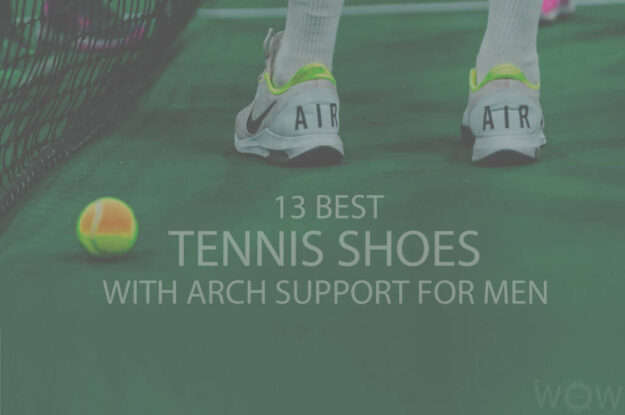 13 Best Tennis Shoes With Arch Support For Men