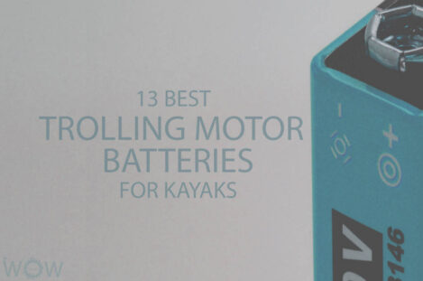 13 Best Trolling Motor Batteries For Kayaks